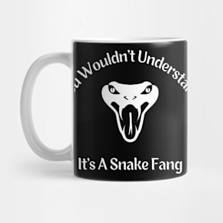 It's A Snake Fang Mug